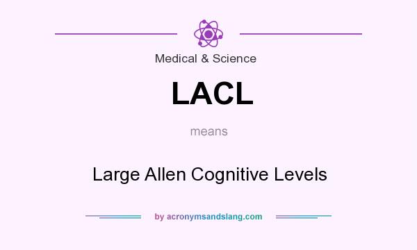 What does LACL mean? It stands for Large Allen Cognitive Levels
