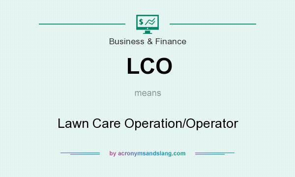What does LCO mean? It stands for Lawn Care Operation/Operator