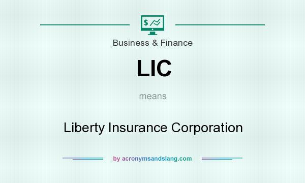 What does LIC mean? It stands for Liberty Insurance Corporation