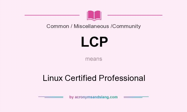 What does LCP mean? It stands for Linux Certified Professional