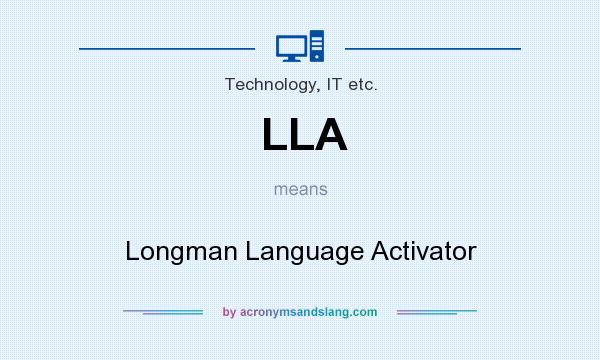 What does LLA mean? It stands for Longman Language Activator