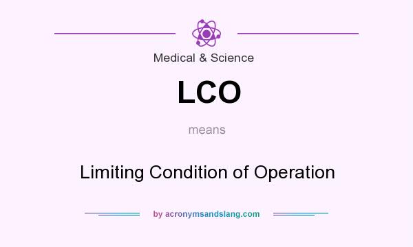 What does LCO mean? It stands for Limiting Condition of Operation