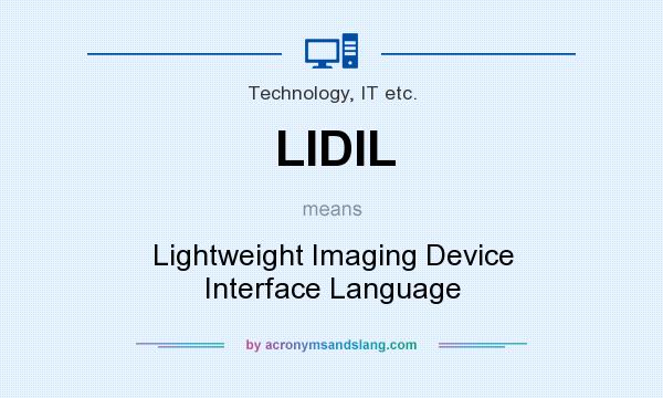 What does LIDIL mean? It stands for Lightweight Imaging Device Interface Language