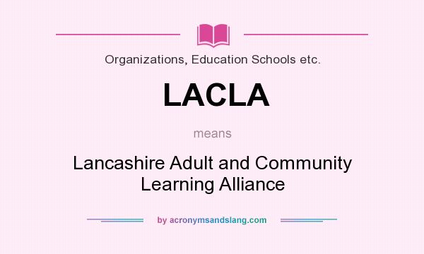What does LACLA mean? It stands for Lancashire Adult and Community Learning Alliance