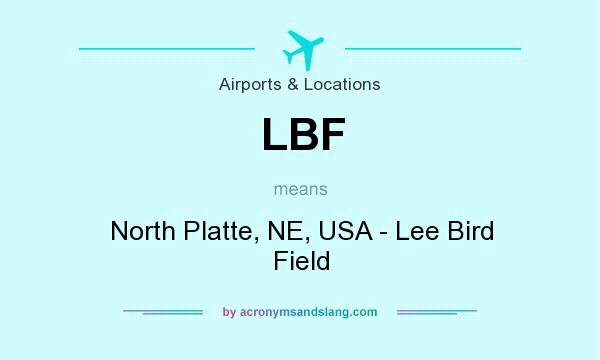 What does LBF mean? It stands for North Platte, NE, USA - Lee Bird Field