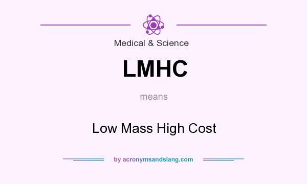 What does LMHC mean? It stands for Low Mass High Cost