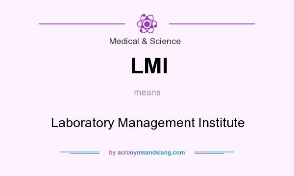 What does LMI mean? It stands for Laboratory Management Institute
