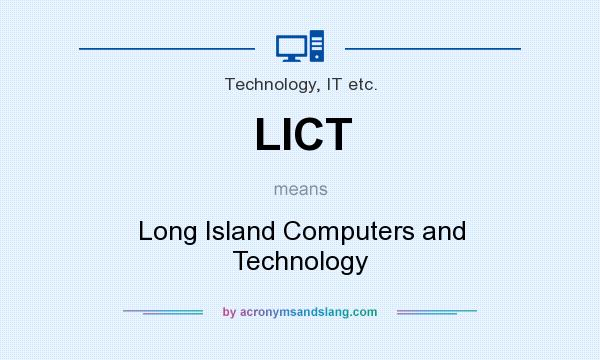 What does LICT mean? It stands for Long Island Computers and Technology