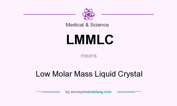 What does LMMLC mean? It stands for Low Molar Mass Liquid Crystal