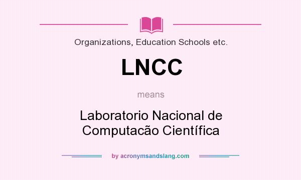 What does LNCC mean? It stands for Laboratorio Nacional de Computacão Científica