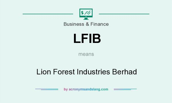 What does LFIB mean? It stands for Lion Forest Industries Berhad