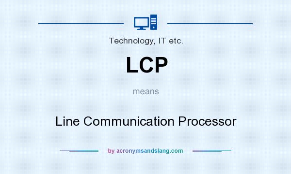 What does LCP mean? It stands for Line Communication Processor