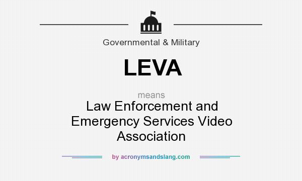 What does LEVA mean? It stands for Law Enforcement and Emergency Services Video Association