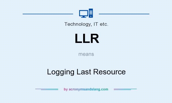 What does LLR mean? It stands for Logging Last Resource