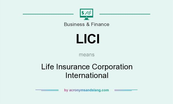 What does LICI mean? It stands for Life Insurance Corporation International
