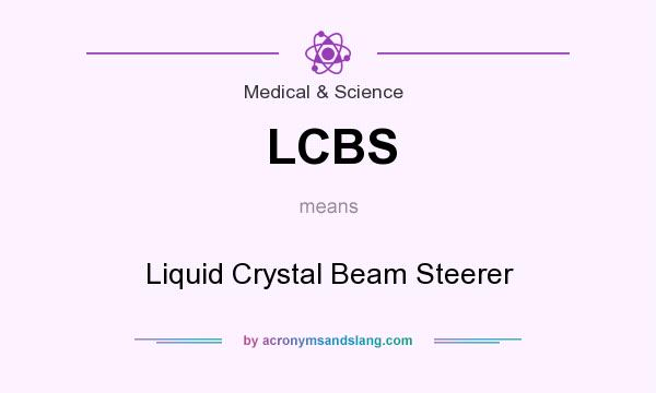 What does LCBS mean? It stands for Liquid Crystal Beam Steerer