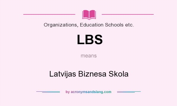 What does LBS mean? It stands for Latvijas Biznesa Skola