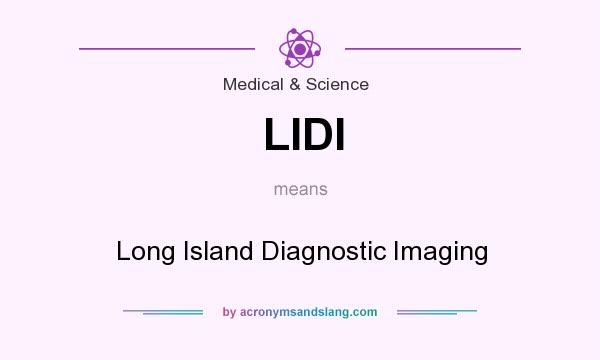 What does LIDI mean? It stands for Long Island Diagnostic Imaging
