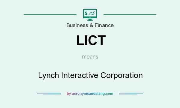 What does LICT mean? It stands for Lynch Interactive Corporation