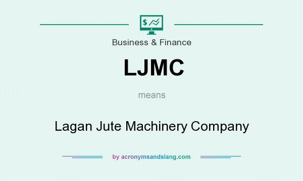 What does LJMC mean? It stands for Lagan Jute Machinery Company