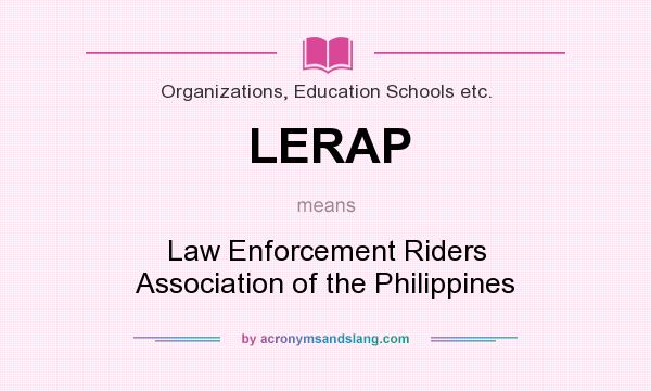 What does LERAP mean? It stands for Law Enforcement Riders Association of the Philippines