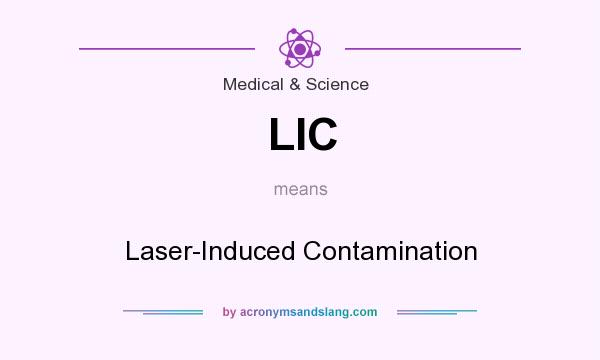 What does LIC mean? It stands for Laser-Induced Contamination