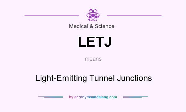 What does LETJ mean? It stands for Light-Emitting Tunnel Junctions
