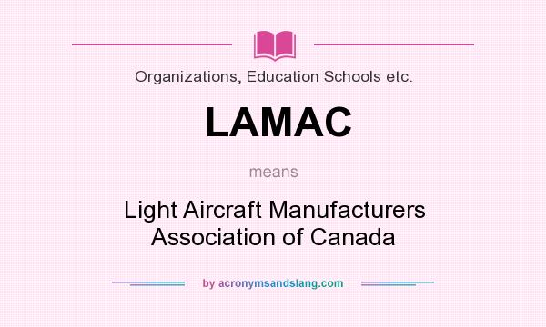 What does LAMAC mean? It stands for Light Aircraft Manufacturers Association of Canada