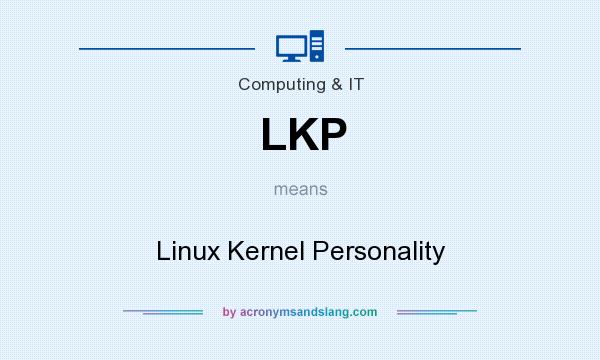 What does LKP mean? It stands for Linux Kernel Personality