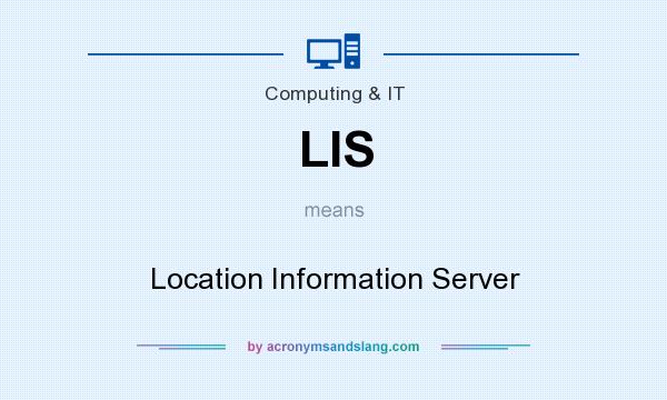 What does LIS mean? It stands for Location Information Server