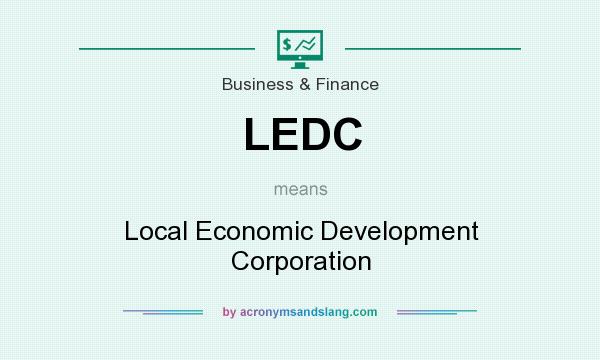 What does LEDC mean? It stands for Local Economic Development Corporation