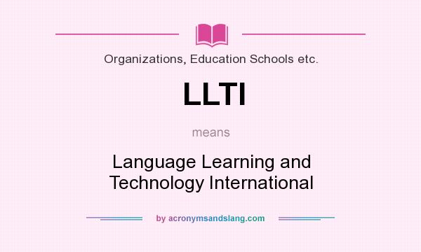 What does LLTI mean? It stands for Language Learning and Technology International