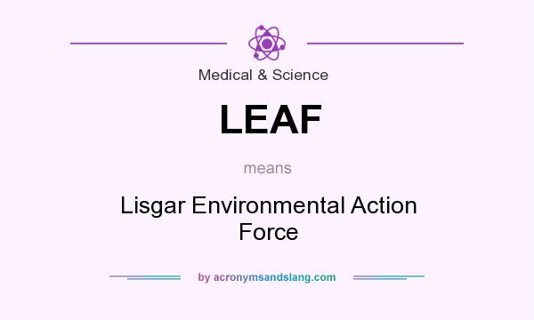 What does LEAF mean? It stands for Lisgar Environmental Action Force