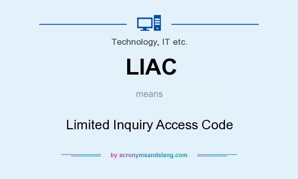 What does LIAC mean? It stands for Limited Inquiry Access Code
