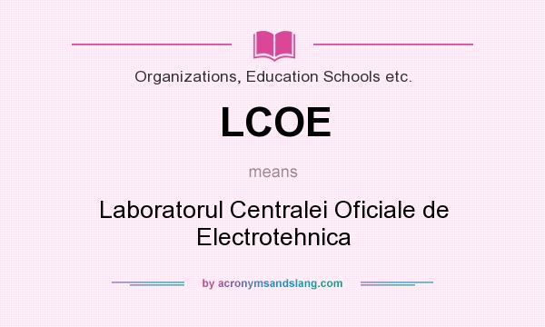 What does LCOE mean? It stands for Laboratorul Centralei Oficiale de Electrotehnica