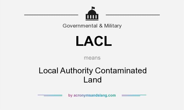 What does LACL mean? It stands for Local Authority Contaminated Land