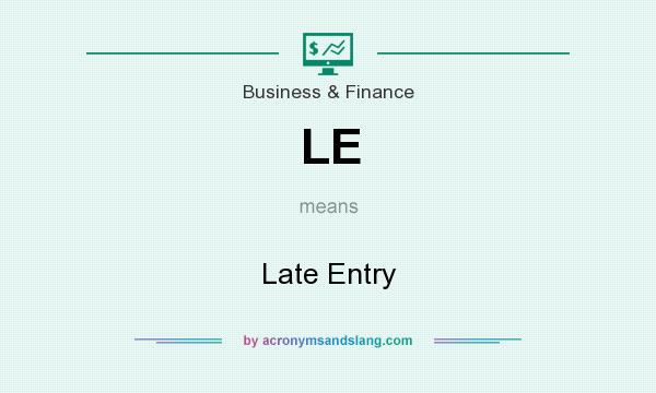 What does LE mean? It stands for Late Entry