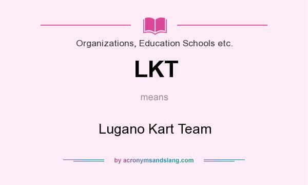 What does LKT mean? It stands for Lugano Kart Team