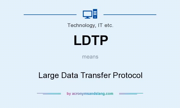 What does LDTP mean? It stands for Large Data Transfer Protocol