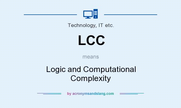 What does LCC mean? It stands for Logic and Computational Complexity