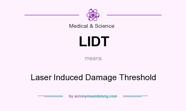 What does LIDT mean? It stands for Laser Induced Damage Threshold