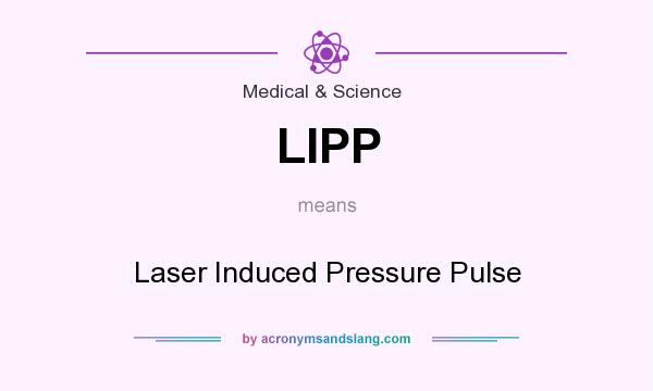 What does LIPP mean? It stands for Laser Induced Pressure Pulse