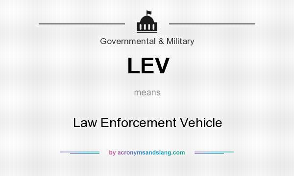 What does LEV mean? It stands for Law Enforcement Vehicle
