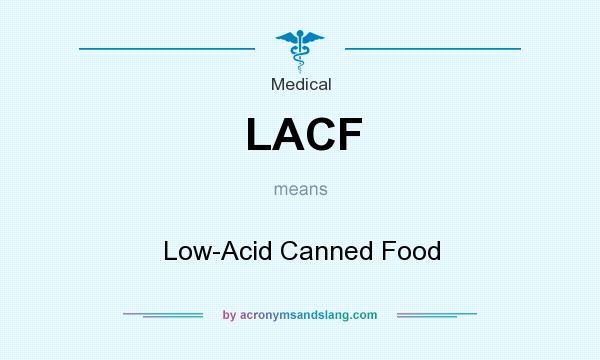 What does LACF mean? It stands for Low-Acid Canned Food