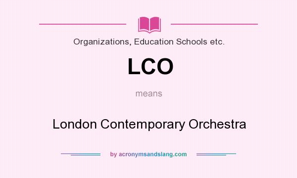 What does LCO mean? It stands for London Contemporary Orchestra
