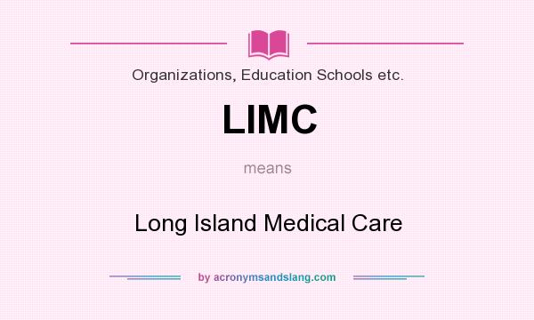 What does LIMC mean? It stands for Long Island Medical Care