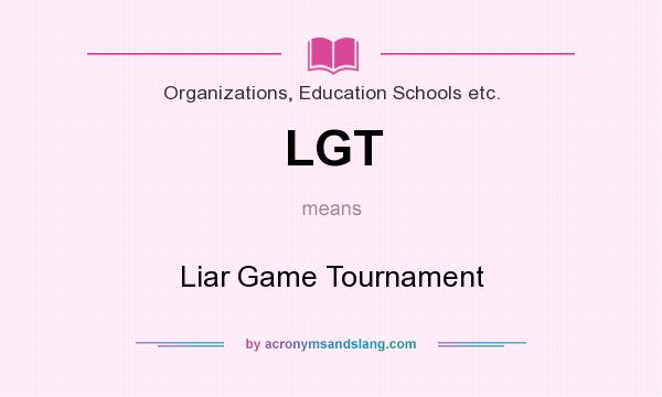 What does LGT mean? It stands for Liar Game Tournament