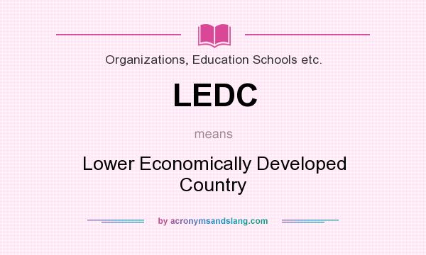 What does LEDC mean? It stands for Lower Economically Developed Country