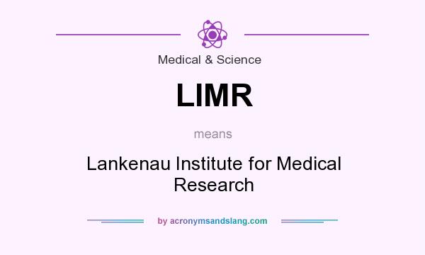 What does LIMR mean? It stands for Lankenau Institute for Medical Research