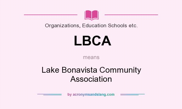 What does LBCA mean? It stands for Lake Bonavista Community Association